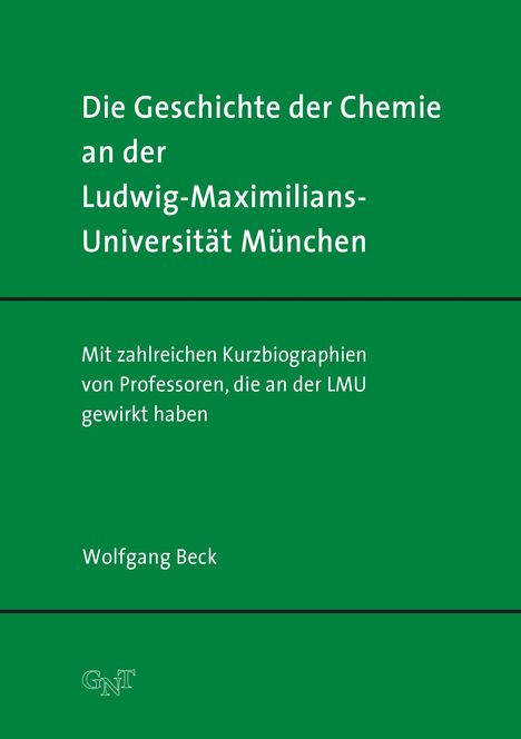 Wolfgang Beck: Die Geschichte der Chemie an der Ludwig-Maximilians-Universität München, Buch