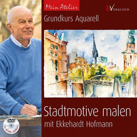 Ekkehardt Hofmann: Hofmann, E: Mein Atelier: Stadtmotive malen, Buch