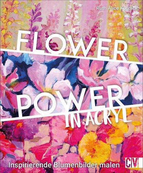 Ruth Alice Kosnick: Flower Power in Acryl, Buch