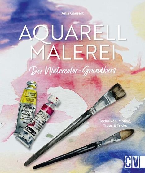 Anja Gensert: Aquarellmalerei. Der Watercolor-Grundkurs, Buch