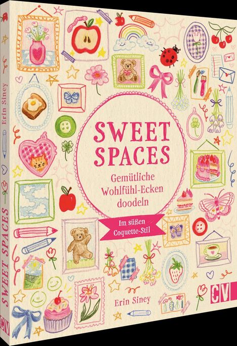 "SWEET SPACES: Gemütliche Wohlfühl-Ecken doodleln. Im süßen Coquette-Stil. Erin Siney." Bunte Illustrationen von Alltagsgegenständen und Symbolen.