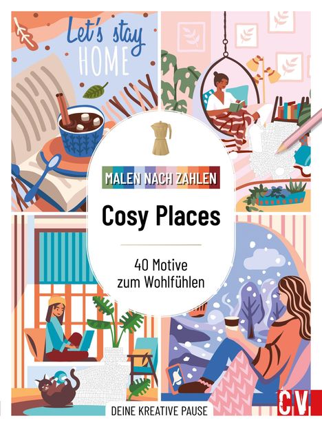 "Let's stay home", "Malen nach Zahlen", "Cosy Places", "40 Motive zum Wohlfühlen", "Deine kreative Pause". Illustrationen von gemütlichen Szenen.