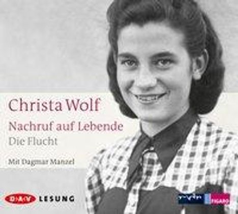 Christa Wolf: Nachruf auf Lebende. Die Flucht, CD