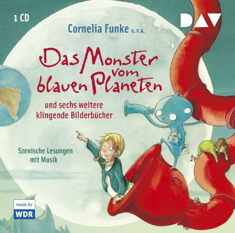 Cornelia Funke: Das Monster vom blauen Planeten und sechs weitere klingende Bilderbücher, CD