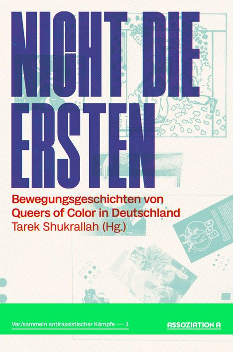 "NICHT DIE ERSTEN. Bewegungsgeschichten von Queers of Color in Deutschland. Tarek Shukrallah (Hg.)." Hintergrund: Figuren.