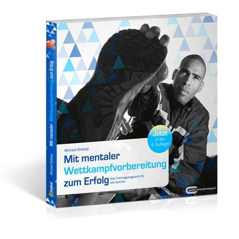 Michael Draksal: Draksal, M: Mit mentaler Wettkampfvorbereitung zum Erfolg, Buch