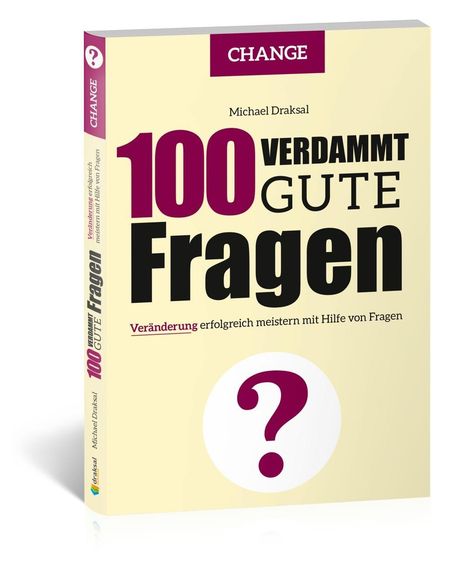 Michael Draksal: 100 Verdammt gute Fragen - CHANGE, Buch