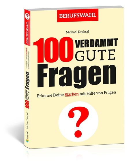 Michael Draksal: 100 Verdammt gute Fragen - BERUFSWAHL, Buch