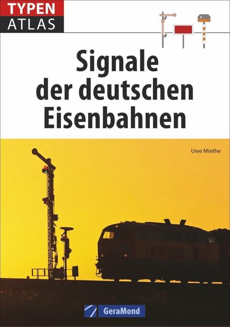 Uwe Miethe: Miethe, U: Typenatlas Signale der deutschen Eisenbahnen, Buch