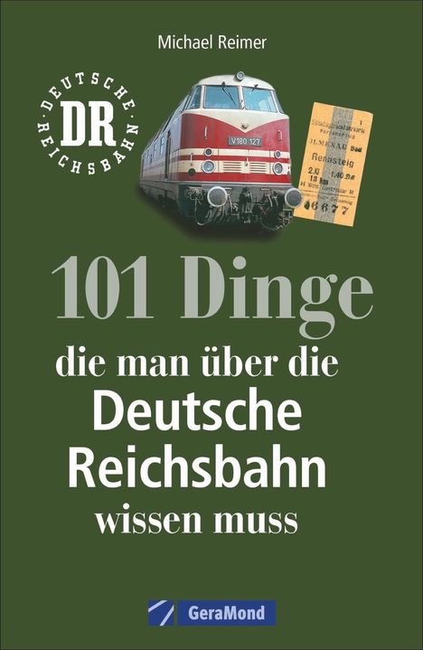 Michael Reimer: 101 Dinge, die man über die Deutsche Reichsbahn wissen muss, Buch