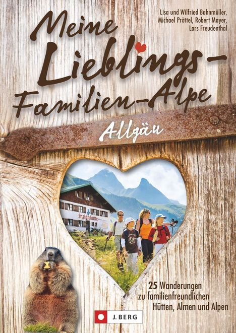 Wilfried und Lisa Bahnmüller: Meine Lieblings-Familien-Alpe Allgäu, Buch