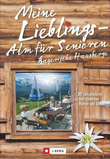 Wilfried Und Lisa Bahnmüller: Meine Lieblings-Alm für Senioren Bayerische Hausberge, Buch