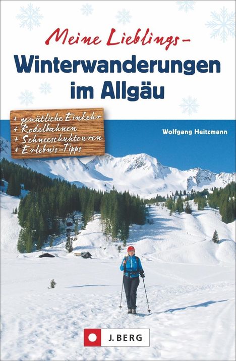 Wolfgang Heitzmann: Meine Lieblings-Winterwanderungen im Allgäu, Buch