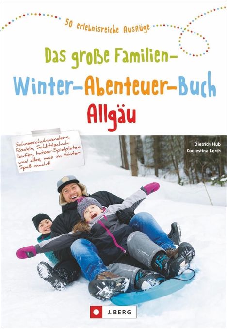 Dietrich Hub: Das große Familien-Winter-Abenteuer-Buch Allgäu, Buch
