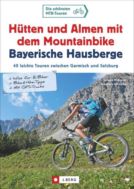 Gerhard Hirtlreiter: Hütten und Almen mit dem Mountainbike Bayerische Hausberge, Buch