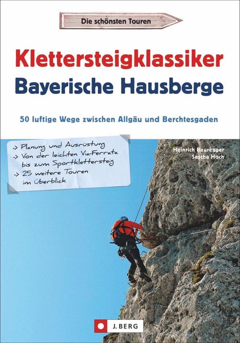 Heinrich Bauregger: Klettersteigklassiker Bayerische Hausberge, Buch