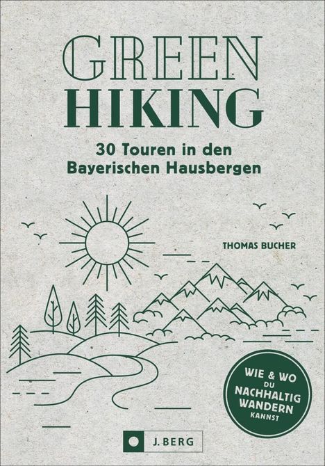 Thomas Bucher: Bucher, T: Green Hiking/36 Touren in den Bayerischen Hausb., Buch