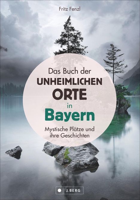 Fritz Fenzl: Das Buch der unheimlichen Orte in Bayern, Buch