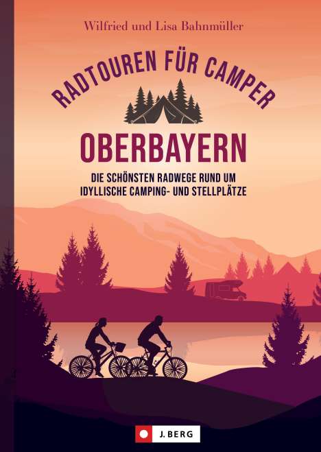 Wilfried Bahnmüller: Radtouren für Camper Oberbayern, Buch