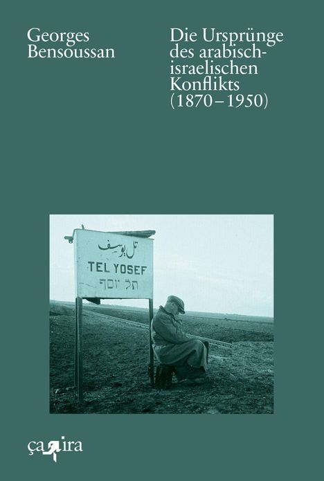 Georges Bensoussan: Die Ursprünge des arabisch-israelischen Konflikts (1870¿-¿1950), Buch