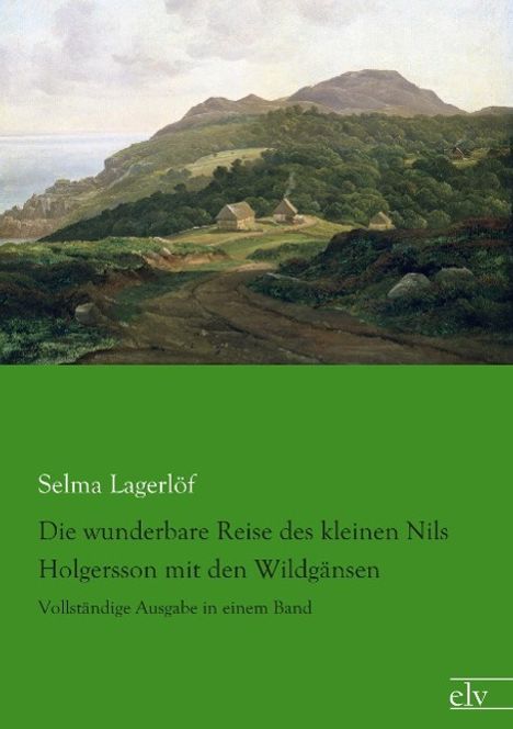 Selma Lagerlöf: Lagerlöf, S: Die wunderbare Reise des kleinen Nils Holgersso, Buch