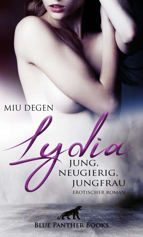 Miu Degen: Lydia - Jung, neugierig, Jungfrau | Erotischer Roman, Buch