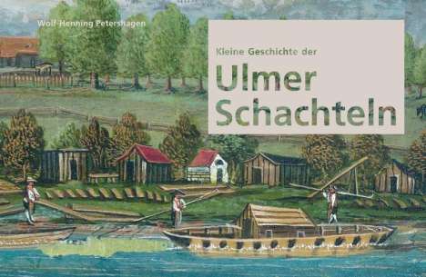 Wolf-Henning Petershagen: Kleine Geschichte der Ulmer Schachteln, Buch