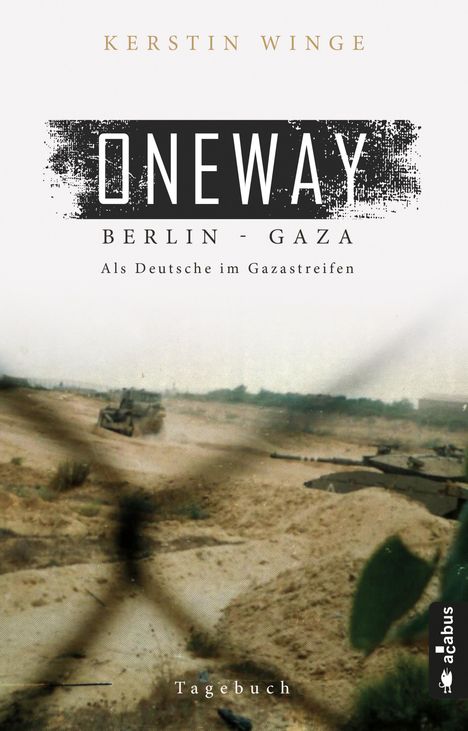 Kerstin Winge: Winge, K: Oneway - Berlin-Gaza. Als Deutsche im Gazastreifen, Buch