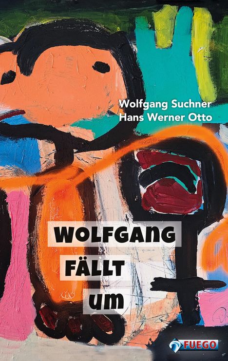Wolfgang Suchner: Wolfgang fällt um, Buch