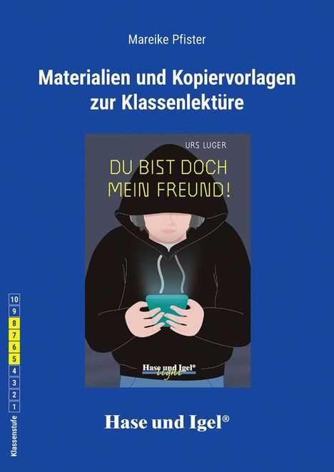 Text: "Mareike Pfister, Materialien und Kopiervorlagen zur Klassenlektüre, Du bist doch mein Freund!, Hase und Igel". Illustration: Person mit Kapuze hält Handy.
