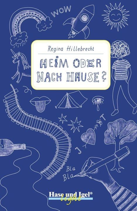 Regina Hillebrecht, Heim oder nach Hause? Illustrationen: Regenbogen, Rakete, Sonne, Einhorn, Zelt, Gleise, Baum, Herz, Hand.