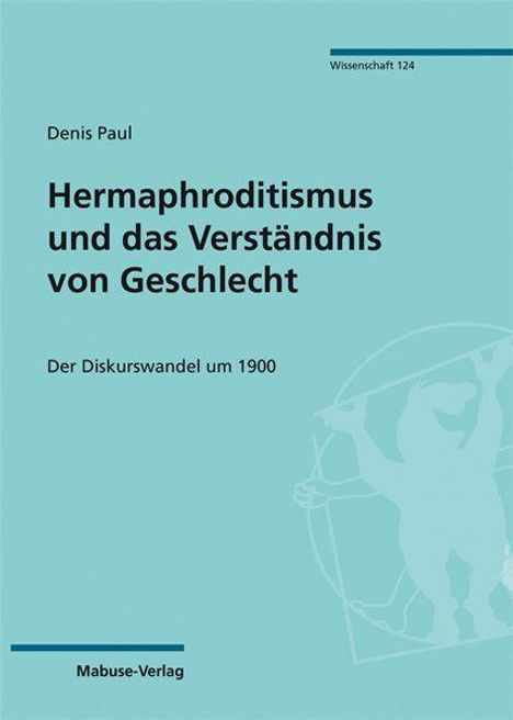 Denis Paul: Hermaphroditismus und das Verständnis von Geschlecht, Buch