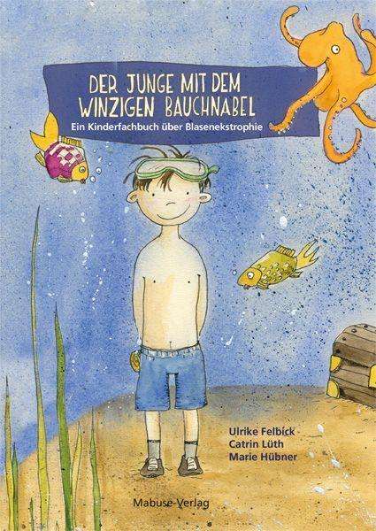 Ulrike Felbick: Der Junge mit dem winzigen Bauchnabel, Buch