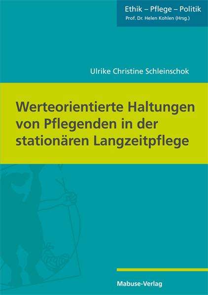 Ulrike Christine Schleinschok: Werteorientierte Haltungen von Pflegenden in der stationären Langzeitpflege, Buch