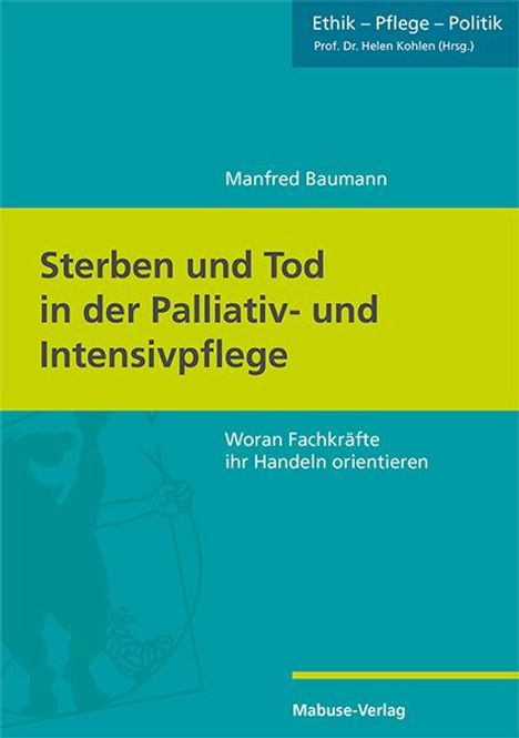 Manfred Baumann: Sterben und Tod in der Palliativ- und Intensivpflege, Buch