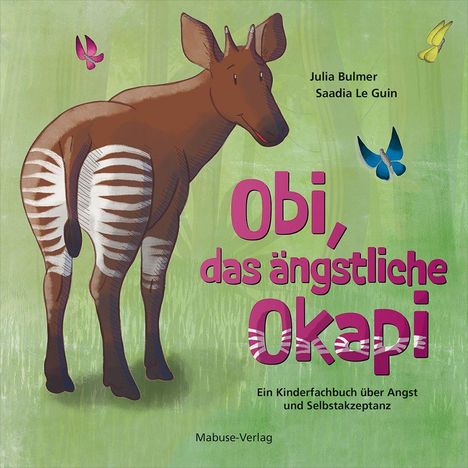 Buchcover mit Okapi, umgeben von bunten Schmetterlingen. Text: "Obi, das ängstliche Okapi" und Autoren.