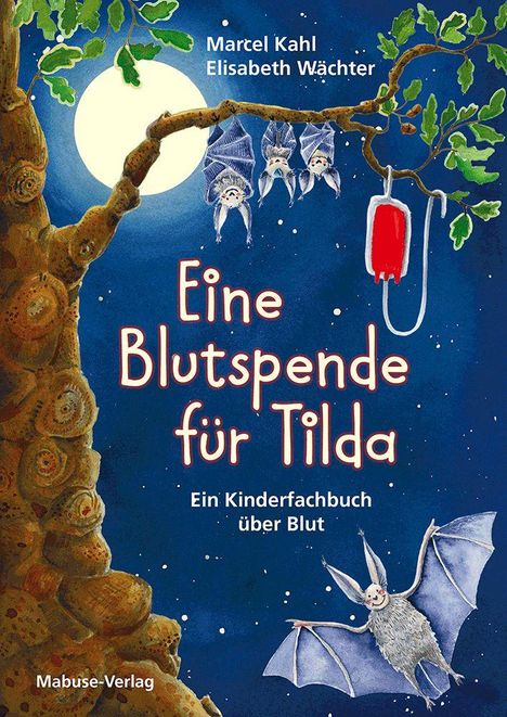 „Eine Blutspende für Tilda“; Ein Kinderfachbuch über Blut; Fledermäuse hängen an einem Ast mit Vollmond.