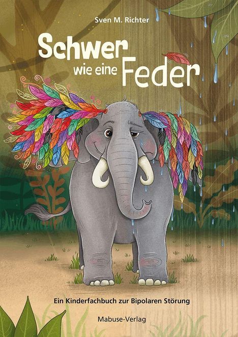 Titel: "Schwer wie eine Feder". Autor: Sven M. Richter. Ein Elefant mit bunten Federn im Regen.