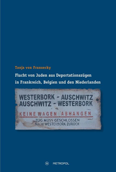 Tanja von Fransecky: Flucht von Juden aus Deportationszügen in Frankreich, Belgien und den Niederlanden, Buch