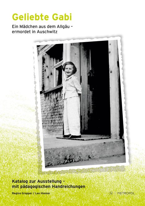 Regina Gropper: Geliebte Gabi. Ein Mädchen aus dem Allgäu - ermordet in Auschwitz, Buch