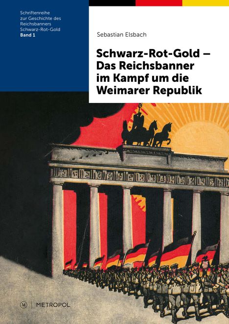 Sebastian Elsbach: Schwarz-Rot-Gold - Das Reichsbanner im Kampf um die Weimarer Republik, Buch