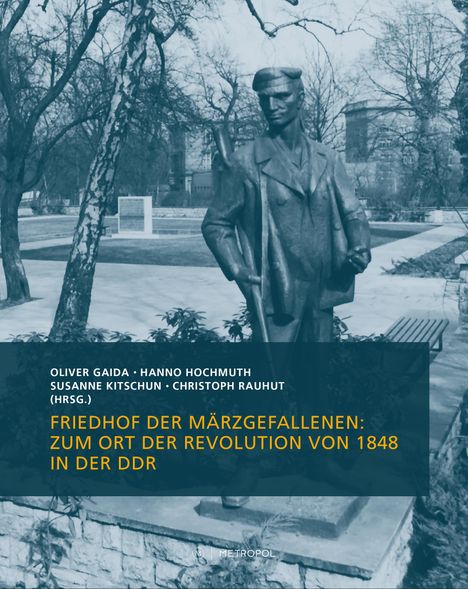 Friedhof der Märzgefallenen: Zum Ort der Revolution von 1848 in der DDR, Buch