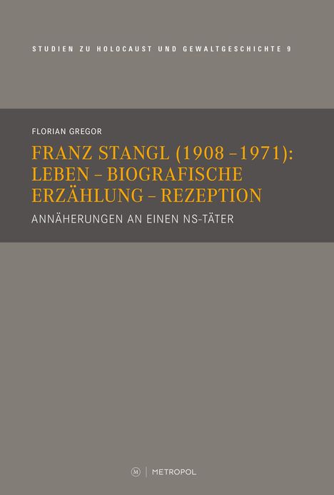 Florian Gregor: Franz Stangl (1908-1971): Leben - Biografische Erzählung - Rezeption, Buch