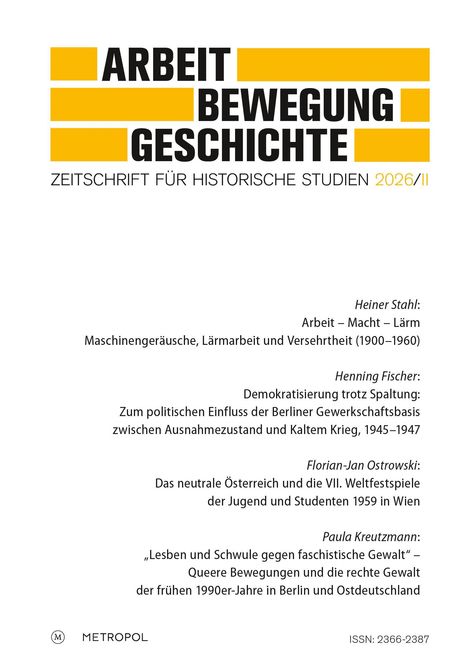 „ARBEIT BEWEGUNG GESCHICHTE ZEITSCHRIFT FÜR HISTORISCHE STUDIEN 2026/II“. Texte von Heiner Stahl, Henning Fischer.