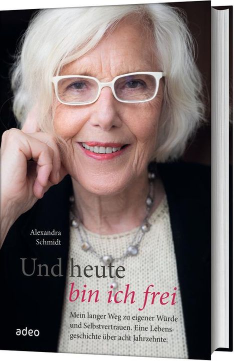 Alexandra Schmidt: Und heute bin ich frei, Buch