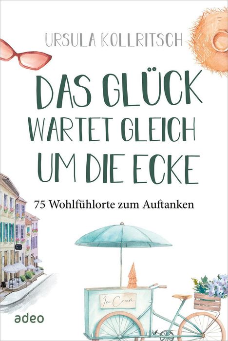 Ursula Kollritsch: Das Glück wartet gleich um die Ecke, Buch