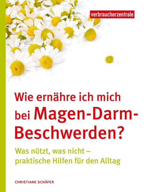 Christiane Schäfer: Schäfer, C: Wie ernähre ich mich bei Magen-Darm-Beschwerden?, Buch