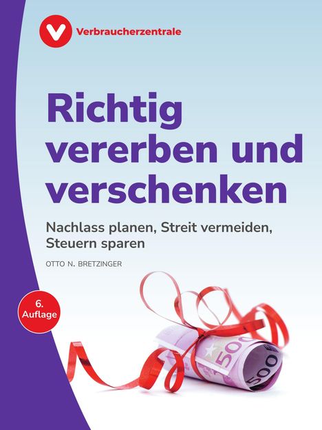 "Richtig vererben und verschenken", "Nachlass planen, Streit vermeiden, Steuern sparen". Logo der Verbraucherzentrale. Euro-Scheine mit Schleife.