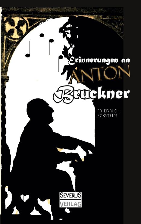 Friedrich Eckstein: Erinnerungen an Anton Bruckner, Buch