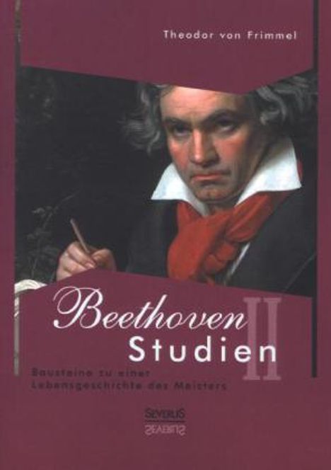 Theodor von Frimmel: von Frimmel, T: Beethoven Studien II - Bausteine zu einer Le, Buch